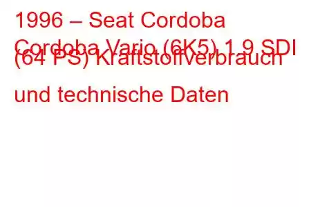 1996 – Seat Cordoba
Cordoba Vario (6K5) 1.9 SDI (64 PS) Kraftstoffverbrauch und technische Daten