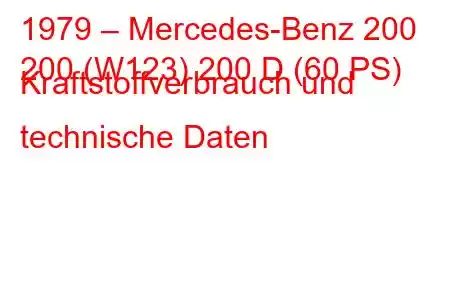 1979 – Mercedes-Benz 200
200 (W123) 200 D (60 PS) Kraftstoffverbrauch und technische Daten