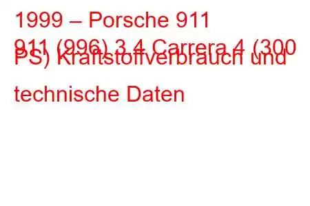 1999 – Porsche 911
911 (996) 3.4 Carrera 4 (300 PS) Kraftstoffverbrauch und technische Daten