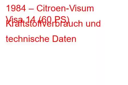 1984 – Citroen-Visum
Visa 14 (60 PS) Kraftstoffverbrauch und technische Daten