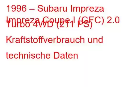 1996 – Subaru Impreza
Impreza Coupe I (GFC) 2.0 Turbo 4WD (211 PS) Kraftstoffverbrauch und technische Daten