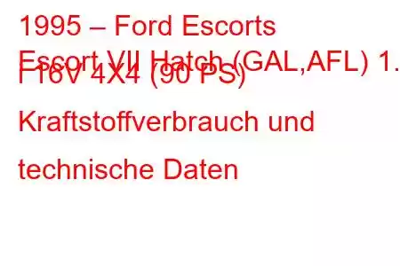 1995 – Ford Escorts
Escort VII Hatch (GAL,AFL) 1.6 i 16V 4X4 (90 PS) Kraftstoffverbrauch und technische Daten