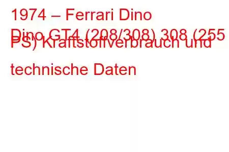 1974 – Ferrari Dino
Dino GT4 (208/308) 308 (255 PS) Kraftstoffverbrauch und technische Daten