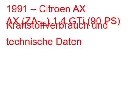 1991 – Citroen AX
AX (ZA-_) 1.4 GTi (90 PS) Kraftstoffverbrauch und technische Daten