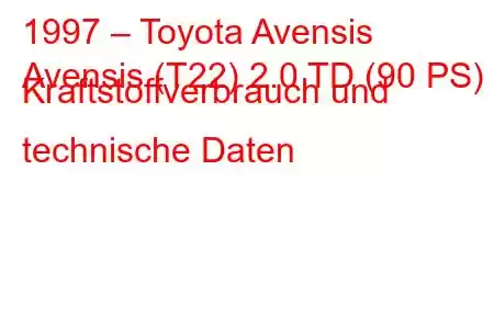 1997 – Toyota Avensis
Avensis (T22) 2.0 TD (90 PS) Kraftstoffverbrauch und technische Daten