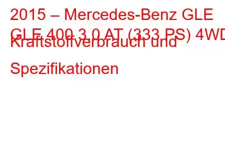 2015 – Mercedes-Benz GLE
GLE 400 3.0 AT (333 PS) 4WD Kraftstoffverbrauch und Spezifikationen