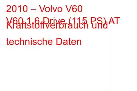 2010 – Volvo V60
V60 1.6 Drive (115 PS) AT Kraftstoffverbrauch und technische Daten