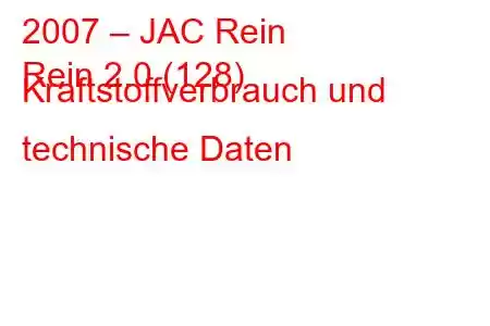 2007 – JAC Rein
Rein 2.0 (128) Kraftstoffverbrauch und technische Daten