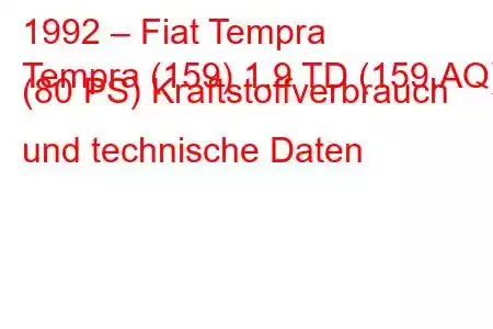 1992 – Fiat Tempra
Tempra (159) 1.9 TD (159.AQ) (80 PS) Kraftstoffverbrauch und technische Daten