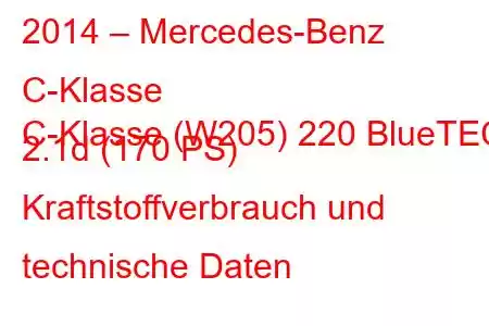 2014 – Mercedes-Benz C-Klasse
C-Klasse (W205) 220 BlueTEC 2.1d (170 PS) Kraftstoffverbrauch und technische Daten