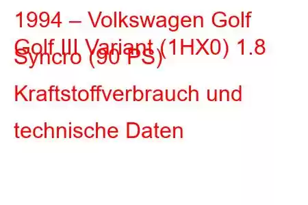 1994 – Volkswagen Golf
Golf III Variant (1HX0) 1.8 Syncro (90 PS) Kraftstoffverbrauch und technische Daten