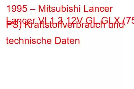 1995 – Mitsubishi Lancer
Lancer VI 1.3 12V GL,GLX (75 PS) Kraftstoffverbrauch und technische Daten