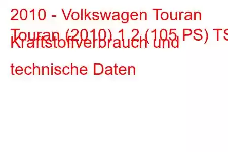 2010 - Volkswagen Touran
Touran (2010) 1.2 (105 PS) TSI Kraftstoffverbrauch und technische Daten