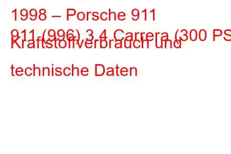 1998 – Porsche 911
911 (996) 3.4 Carrera (300 PS) Kraftstoffverbrauch und technische Daten