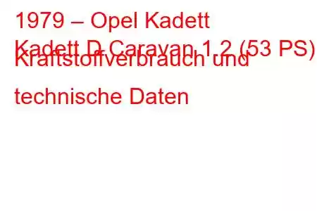 1979 – Opel Kadett
Kadett D Caravan 1.2 (53 PS) Kraftstoffverbrauch und technische Daten