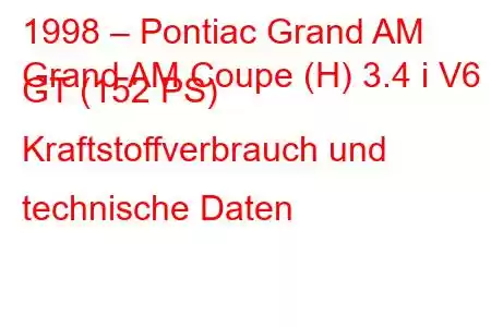 1998 – Pontiac Grand AM
Grand AM Coupe (H) 3.4 i V6 GT (152 PS) Kraftstoffverbrauch und technische Daten