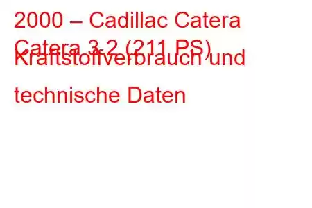 2000 – Cadillac Catera
Catera 3.2 (211 PS) Kraftstoffverbrauch und technische Daten