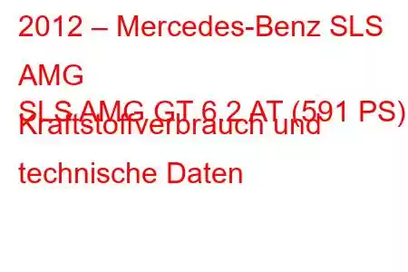 2012 – Mercedes-Benz SLS AMG
SLS AMG GT 6.2 AT (591 PS) Kraftstoffverbrauch und technische Daten