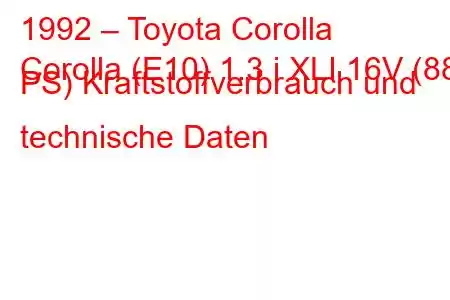 1992 – Toyota Corolla
Corolla (E10) 1.3 i XLI 16V (88 PS) Kraftstoffverbrauch und technische Daten