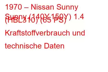 1970 – Nissan Sunny
Sunny (140Y,150Y) 1.4 (HBL310) (65 PS) Kraftstoffverbrauch und technische Daten