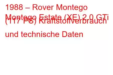 1988 – Rover Montego
Montego Estate (XE) 2.0 GTi (117 PS) Kraftstoffverbrauch und technische Daten