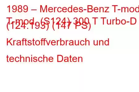 1989 – Mercedes-Benz T-mod.
T-mod. (S124) 300 T Turbo-D (124.193) (147 PS) Kraftstoffverbrauch und technische Daten