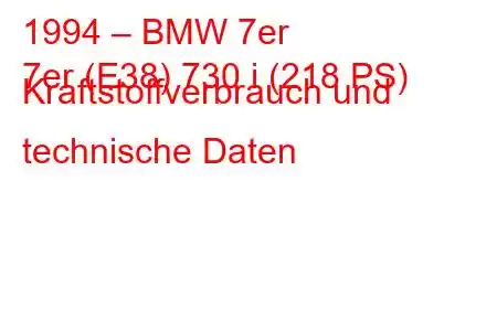 1994 – BMW 7er
7er (E38) 730 i (218 PS) Kraftstoffverbrauch und technische Daten