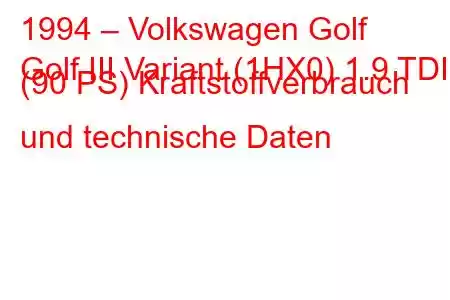 1994 – Volkswagen Golf
Golf III Variant (1HX0) 1.9 TDI (90 PS) Kraftstoffverbrauch und technische Daten