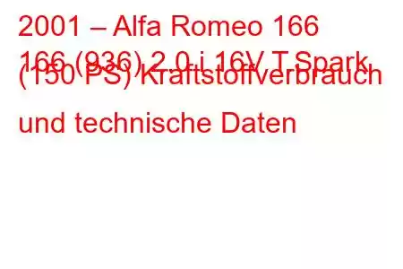 2001 – Alfa Romeo 166
166 (936) 2.0 i 16V T.Spark (150 PS) Kraftstoffverbrauch und technische Daten