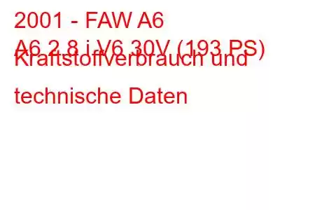 2001 - FAW A6
A6 2.8 i V6 30V (193 PS) Kraftstoffverbrauch und technische Daten