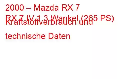 2000 – Mazda RX 7
RX 7 IV 1.3 Wankel (265 PS) Kraftstoffverbrauch und technische Daten