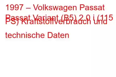 1997 – Volkswagen Passat
Passat Variant (B5) 2.0 i (115 PS) Kraftstoffverbrauch und technische Daten