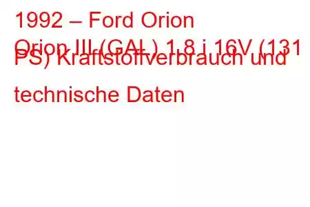 1992 – Ford Orion
Orion III (GAL) 1.8 i 16V (131 PS) Kraftstoffverbrauch und technische Daten