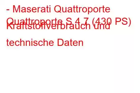 - Maserati Quattroporte
Quattroporte S 4.7 (430 PS) Kraftstoffverbrauch und technische Daten