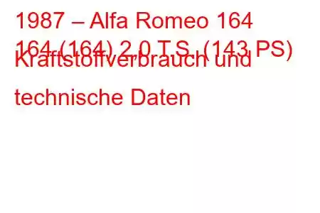 1987 – Alfa Romeo 164
164 (164) 2,0 T.S. (143 PS) Kraftstoffverbrauch und technische Daten