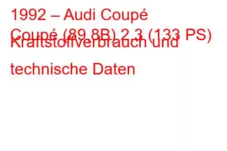 1992 – Audi Coupé
Coupé (89,8B) 2,3 (133 PS) Kraftstoffverbrauch und technische Daten