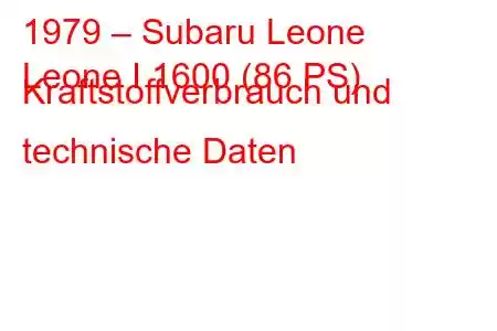 1979 – Subaru Leone
Leone I 1600 (86 PS) Kraftstoffverbrauch und technische Daten