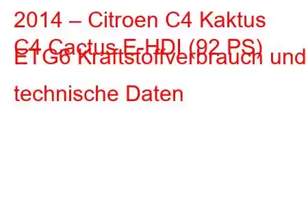 2014 – Citroen C4 Kaktus
C4 Cactus E-HDI (92 PS) ETG6 Kraftstoffverbrauch und technische Daten