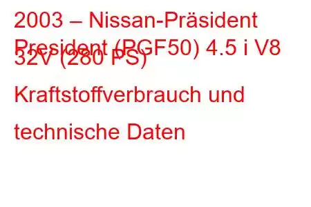 2003 – Nissan-Präsident
President (PGF50) 4.5 i V8 32V (280 PS) Kraftstoffverbrauch und technische Daten