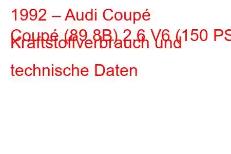 1992 – Audi Coupé
Coupé (89.8B) 2,6 V6 (150 PS) Kraftstoffverbrauch und technische Daten