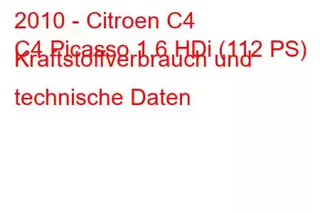 2010 - Citroen C4
C4 Picasso 1.6 HDi (112 PS) Kraftstoffverbrauch und technische Daten