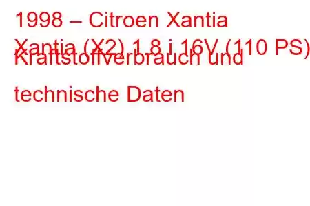 1998 – Citroen Xantia
Xantia (X2) 1.8 i 16V (110 PS) Kraftstoffverbrauch und technische Daten