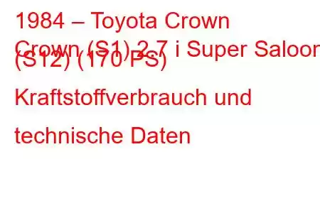 1984 – Toyota Crown
Crown (S1) 2.7 i Super Saloon (S12) (170 PS) Kraftstoffverbrauch und technische Daten