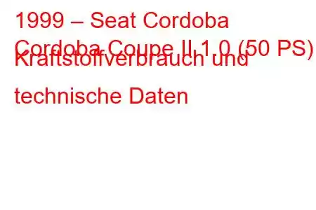 1999 – Seat Cordoba
Cordoba Coupe II 1.0 (50 PS) Kraftstoffverbrauch und technische Daten