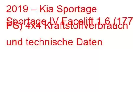 2019 – Kia Sportage
Sportage IV Facelift 1.6 (177 PS) 4x4 Kraftstoffverbrauch und technische Daten