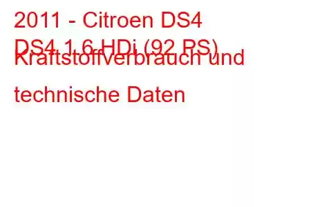 2011 - Citroen DS4
DS4 1.6 HDi (92 PS) Kraftstoffverbrauch und technische Daten