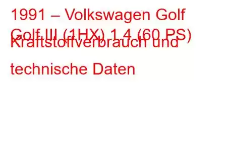 1991 – Volkswagen Golf
Golf III (1HX) 1.4 (60 PS) Kraftstoffverbrauch und technische Daten