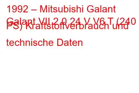 1992 – Mitsubishi Galant
Galant VII 2.0 24 V V6 T (240 PS) Kraftstoffverbrauch und technische Daten