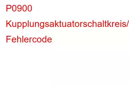 P0900 Kupplungsaktuatorschaltkreis/offener Fehlercode