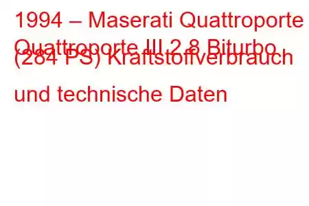 1994 – Maserati Quattroporte
Quattroporte III 2.8 Biturbo (284 PS) Kraftstoffverbrauch und technische Daten